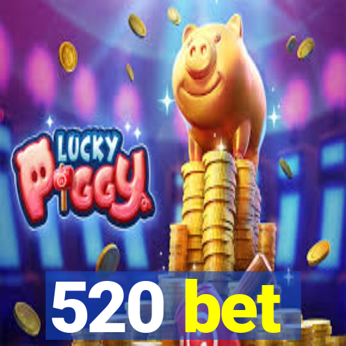520 bet